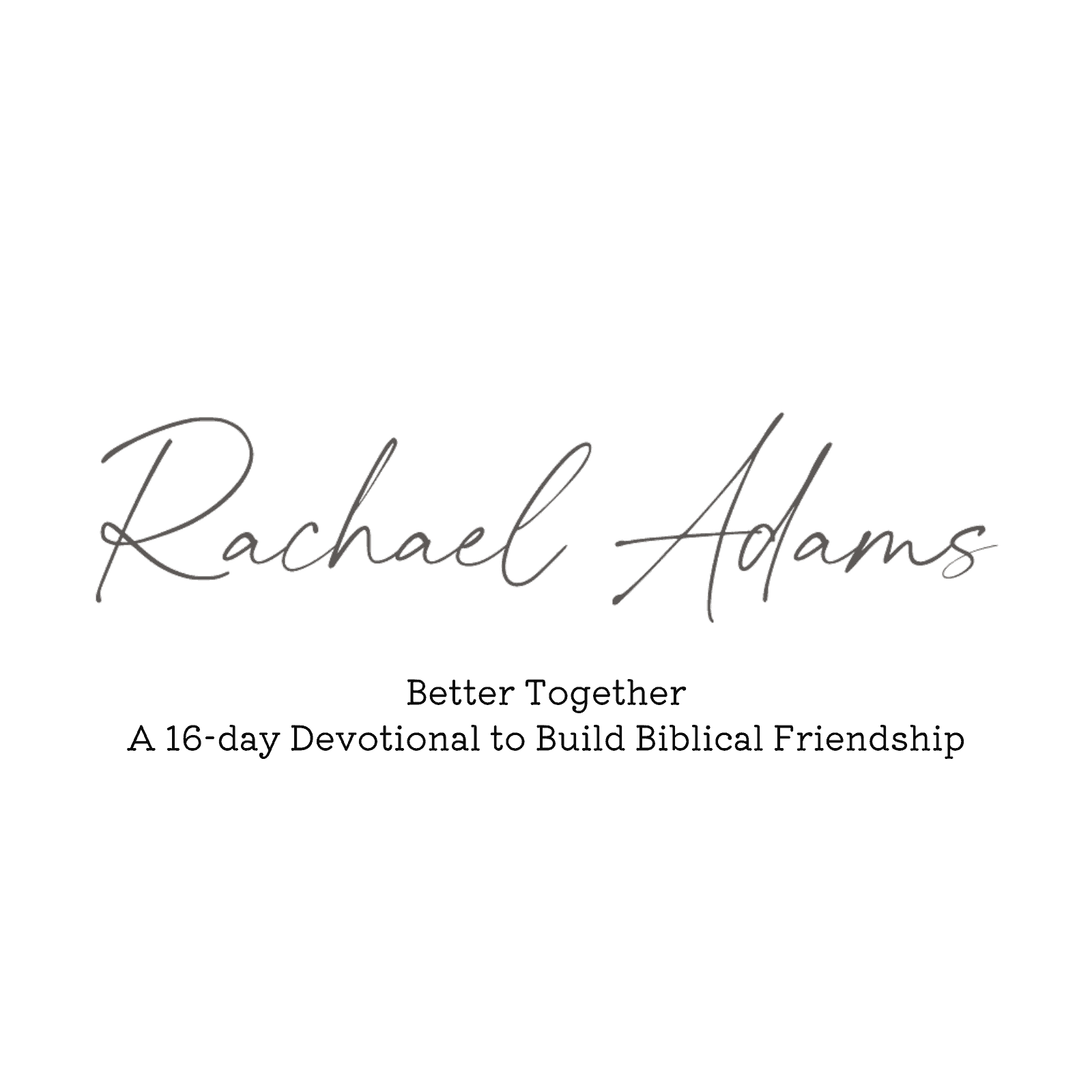 Rachael K Adams Logo _ Contributer writer for devotional - Better Together Devotional Contributor
