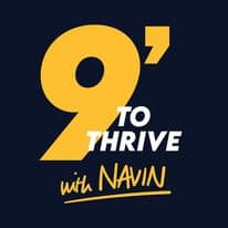 Featured On: Nine to Thrive with Navin Podcast